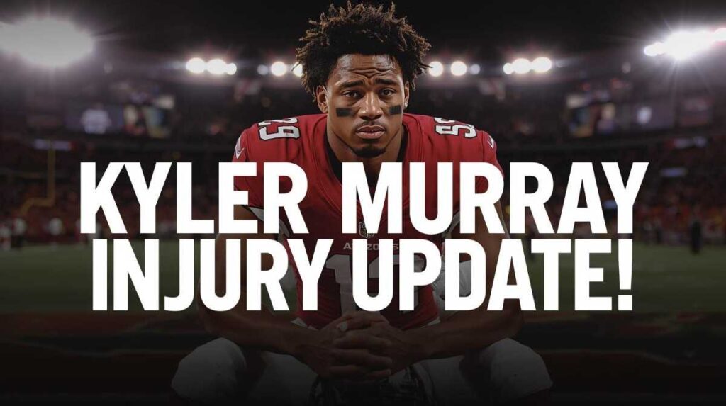 Kyler Murray Injury Update